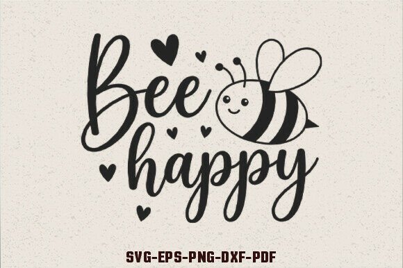 Be Happy SVG Bee Quotes SVG for Graphics and Crafts