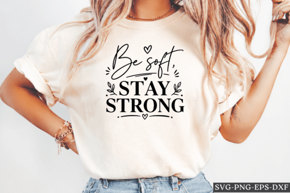 Be Soft Stay Strong SVG: A Designer's Real-World Review