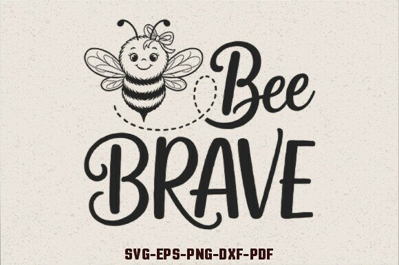 Bee Brave SVG Graphics for Crafts and Branding