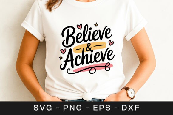 Believe and Achieve Motivational Quote Graphics for Crafts