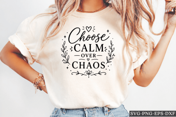 Choose Calm over Chaos SVG: Premium Graphics for Crafts