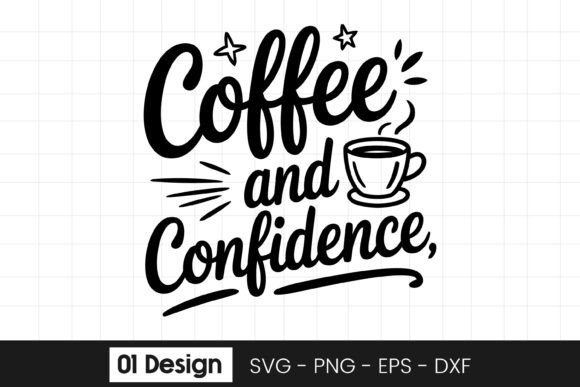 Coffee and Confidence Funny Coffee Quote Graphics for Crafts