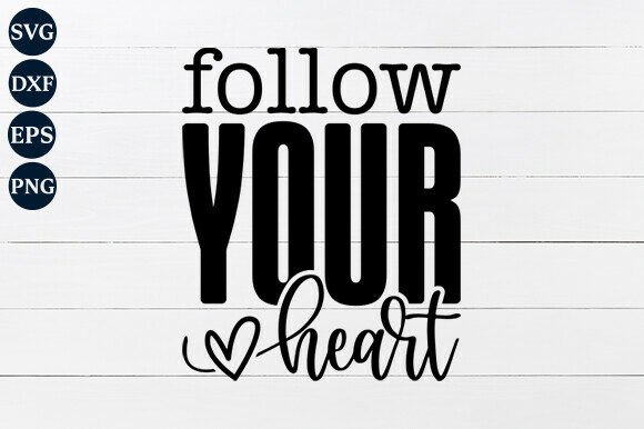 Follow Your Heart SVG Graphics for Crafts