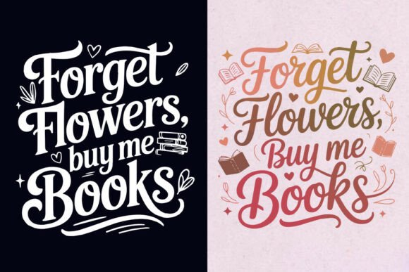 Forget Flowers, Buy Me Books Svg: A Graphics and Crafts Review