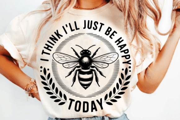 I Think I ll Just Be Happy Today SVG Des for Graphics and Crafts