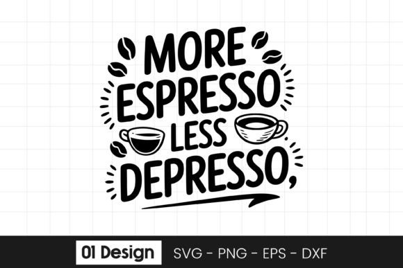 More Espresso Less Depresso Funny Quote Graphics for Crafts