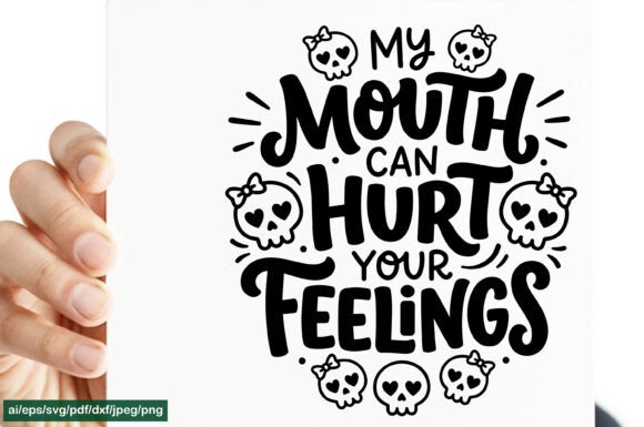 My Mouth Can Hurt Your Feelings SVG PNG Graphics for Crafts