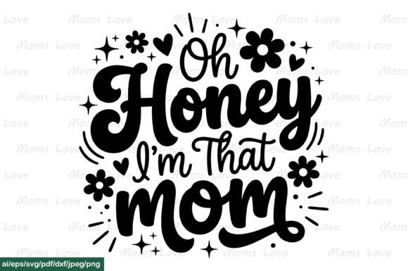Oh Honey I m That Mom SVG PNG EPS AI DXF for Graphics and Crafts