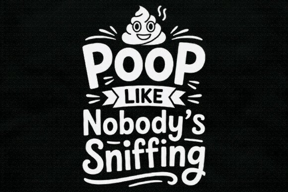 Poop Like Nobody s Sniffing SVG Graphics for Crafts