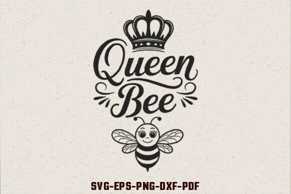 Queen Bee SVG Bee Quotes SVG for Graphics and Crafts