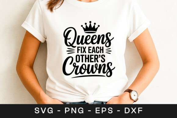 Queens Fix Each Other s Crowns Women Graphics for Crafts