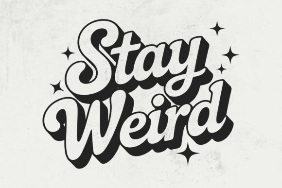Stay Weird SVG, Unique PNG, Be Yourself Graphics